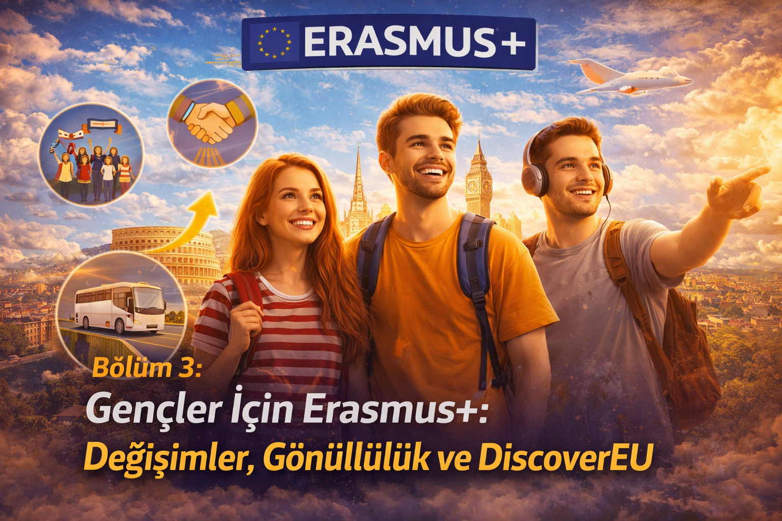 Bölüm 3: Gençler İçin Erasmus+: Değişimler, Gönüllülük ve DiscoverEU